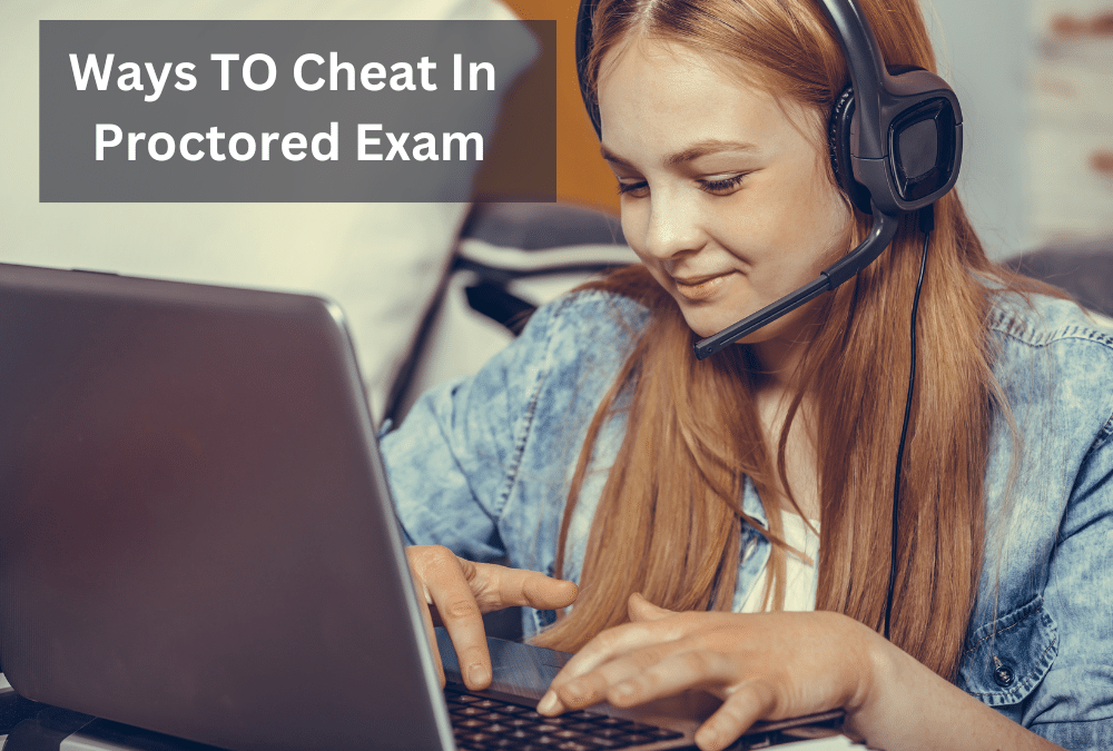 Ways students cheat proctored exams and how to prevent them